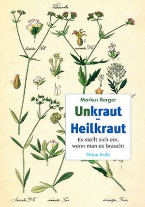 Unkraut - Heilkraut de Markus Berger