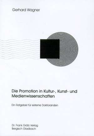 Die Promotion in Kultur -, Kunst - und Medienwissenschaften