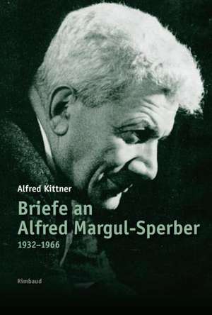 Briefe an Alfred Margul-Sperber de Alfred Kittner