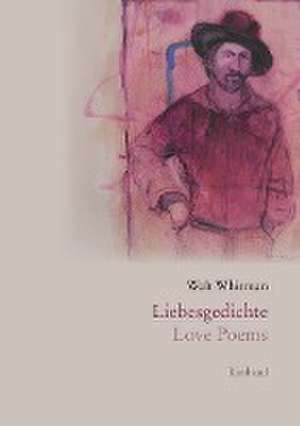 Liebesgedichte - Love Poems de Walt Whitman