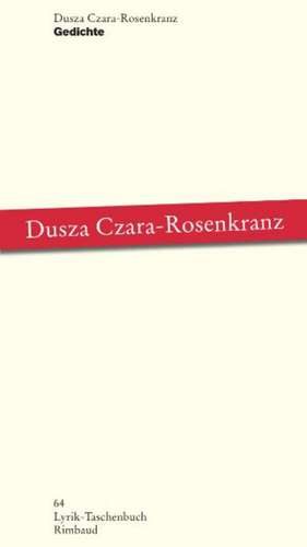 Gedichte de Dusza Czara-Rosenkranz