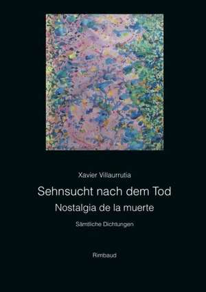 Villaurrutia, X: Sehnsucht n. d. Tod/Nostalgia d. l. muerte