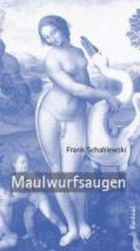 Maulwurfsaugen de Frank Schablewski