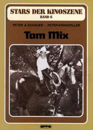 Stars der Kinoszene 06. Tom Mix de Peter Kranzpiller