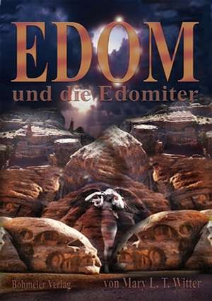 Edom und die Edomiter de Mary L.T. Witter