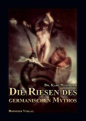 Die Riesen des germanischen Mythos de Karl Weinhold