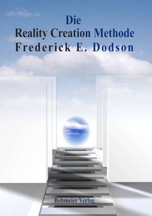 Die Reality Creation Methode de Frederick E. Dodson