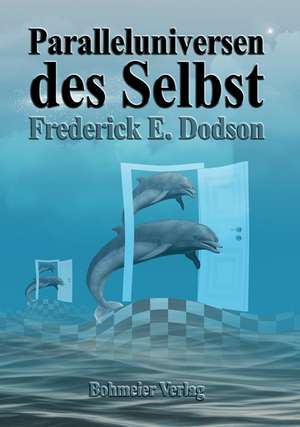 Paralleluniversen des Selbst de Frederick E. Dodson