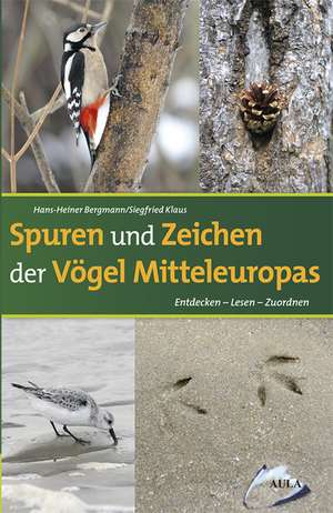 Spuren und Zeichen der Vögel Mitteleuropas de Hans-Heiner Bergmann