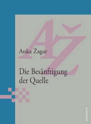 Die Besänftigung der Quelle de Anka Zagar