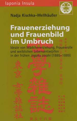 Frauenerziehung und Frauenbild im Umbruch de Nadja Kischka-Wellhäußer