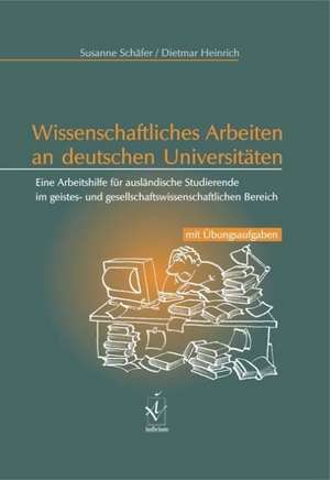 Wissenschaftliches Arbeiten an deutschen Universitäten de Susanne Schäfer