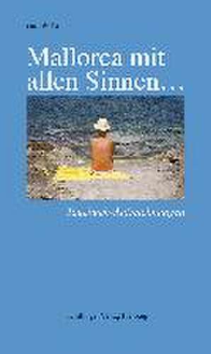 Mallorca mit allen Sinnen... de Otto W. Bringer