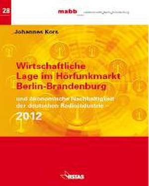 Wirtschaftliche Lage im Hörfunk Berlin-Brandenburg 2012 und ökonomische Nachhaltigkeit der deutschen Radioindustrie de Kors Johannes