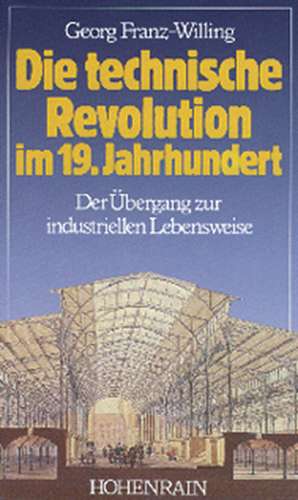 Die technische Revolution im 19. Jahrhundert de Georg Franz-Willing