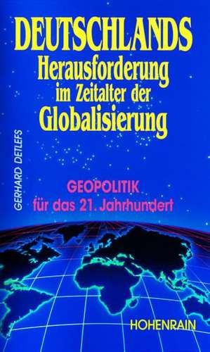 Deutschlands Herausforderung im Zeitalter der Globalisierung de Gerhard Detlefs