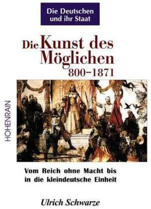 Veröffentlichungen der Stiftung Kulturkreis 2000 01. Die Kunst des Möglichen 800-1871 de Ulrich Schwarze