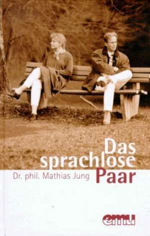 Das sprachlose Paar de Mathias Jung