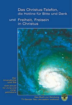 "Das Christus-Telefon, die Hotline für bitte und Danke" - und "Freiheit, Freisein in Christus" de Gabriele