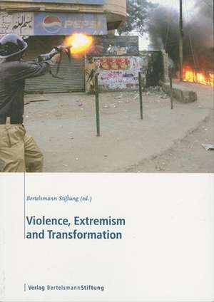 Violence, Extremism, and Transformation de Bertelsmann Stiftung