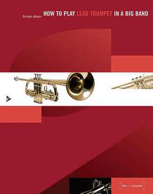 How to play Lead Trumpet in a Big Band de Brian Shaw