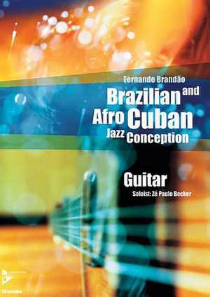 Brazilian and Afro-Cuban Jazz Conception. Gitarre. Lehrbuch mit CD. de Fernando Brandao