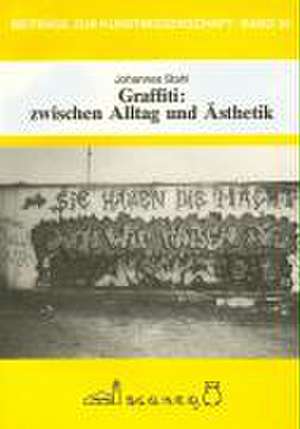 Graffiti: zwischen Alltag und Ästhetik de Johannes Stahl