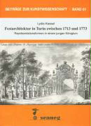 Festarchitektur in Turin zwischen 1713 und 1773 de Lydia Kessel