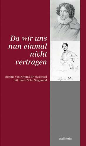 Da wir uns nun einmal nicht vertragen de Bettina Von Arnim