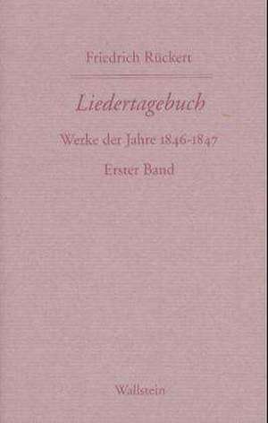 Liedertagebuch 1. Werke der Jahre 1846 - 1847 de Friedrich Rückert