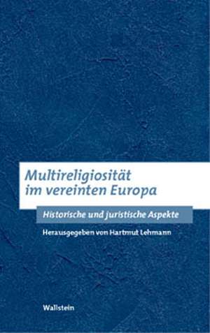 Multireligiosität im vereinten Europa de Hartmut Lehmann