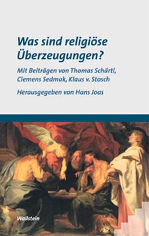 Was sind religiöse Überzeugungen? de Hans Joas