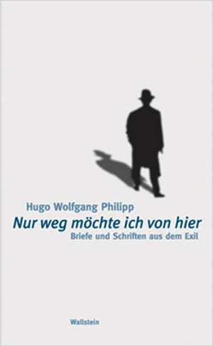 Nur weg möchte ich von hier de Hugo Wolfgang Philipp