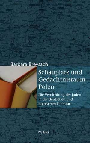 Schauplatz und Gedächtnisraum Polen de Barbara Breysach