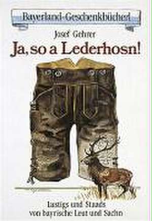 Ja, so a Lederhosn! de Josef Gehrer