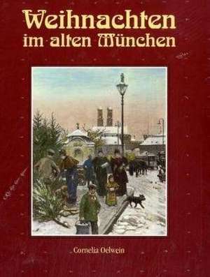 Weihnachten im alten München de Cornelia Oelwein