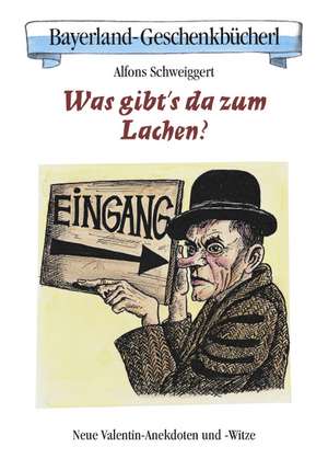 Was gibt's da zu lachen? de Alfons Schweiggert