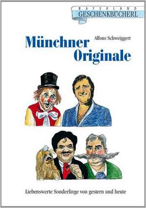 Münchner Originale de Alfons Schweiggert