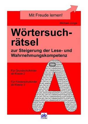 Wörtersuchrätsel zur Steigerung der Lese- und Wahrnehmungskompetenz de Michael Junga