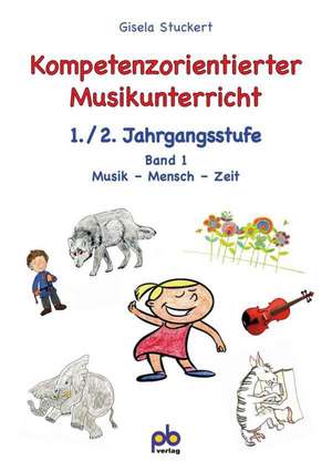 Kompetenzorientierter Musikunterricht 1./2. Jahrgangsstufe Band 1 de Gisela Stuckert