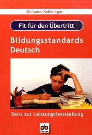 Fit für den Übertritt - Bildungsstandards Deutsch de Marianne Kelnberger