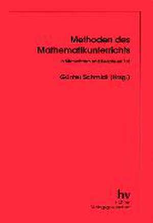 Methoden des Mathematikunterrichts in Stichwörtern und Beispielen - 7/8 de Günter Schmidt