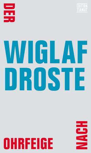 Der Ohrfeige nach de Wiglaf Droste