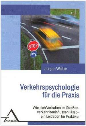 Verkehrspsychologie für die Praxis de Jürgen Walter