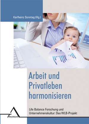 Arbeit und Privatleben harmonisieren de Karlheinz Sonntag