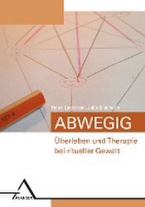 Abwegig  Überleben undTherapie bei ritueller Gewalt de Helen Lindstrøm