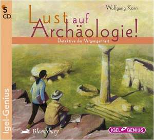 Lust auf Archäologie! de Wolfgang Korn