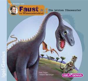 Faust Jr. - Die Wissensdetektei 01. Die letzten Dinosaurier de Sven Preger