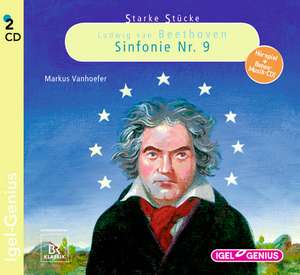 Starke Stücke 08. Ludwig van Beethoven. Sinfonie Nr. 9 de Leonhard Huber