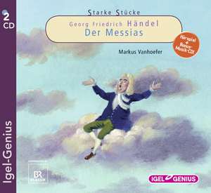 Starke Stücke. Georg Friedrich Händel: Der Messias de Markus Vanhoefer